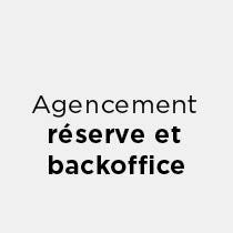 Agencement réserve & backoffice